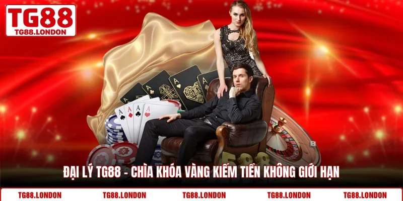 Đại Lý TG88 - Chìa Khóa Vàng Kiếm Tiền Không Giới Hạn