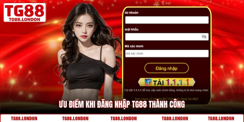 Ưu điểm khi đăng nhập TG88 thành công